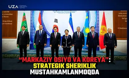 Central Asia and the Republic of Korea: Strategic Partnership Strengthens