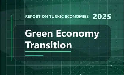 Report on Green Economy Transition across Turkic World published